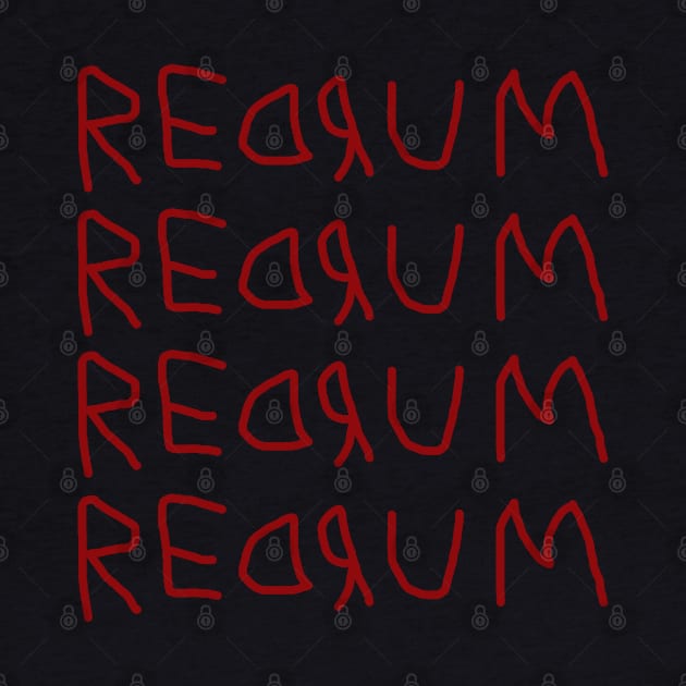 REDRUM REDRUM REDRUM by JorisLAQ